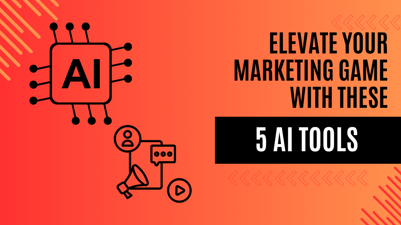 You are currently viewing Elevate Your Marketing Game with these 5 AI Tools