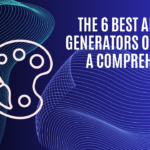 The 6 Best AI Image Generators of 2023: A Comprehensive Guide